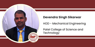 Patel College of Science and Technology, HOD - Mechanical Engineering: Devendra Singh Sikarwar Interview
